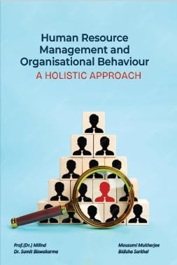Human Resource Management and Organizational Behaviour A Holistic Approach