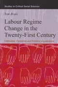 Labour Regime Change In The TwentyFirst Century: Unfreedom, Capitalism And Primitive Accumulation (Studies In Critical Social S