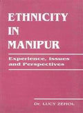 Ethnicity in Manipur: Experiences Issues and Perspectives