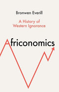 Africonomics: A History of Western Ignorance and African Economics