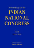 Proceedings Of The Indian National Congress (Vol. 1 18851889)