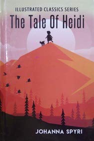 Tale Of Heidi : Illustrated Classics Series