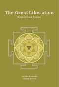 The Great Liberation: Mahanirvana Tantra (Revised, newly composed text edition) | Sir John Woodroffe (Arthur Avalon)