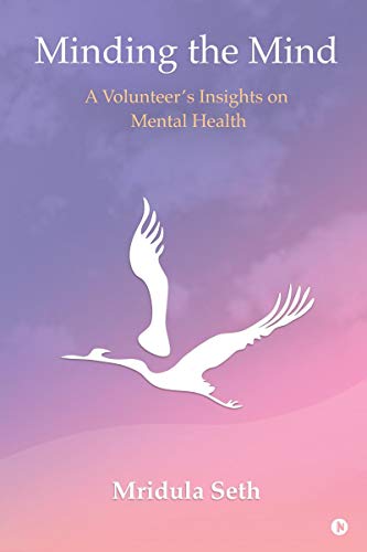 Minding The Mind : A VolunteerS Insights On Mental Health