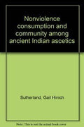 Nonviolence, Consumption and Community among Ancient Indian Ascetics