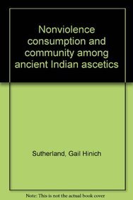 Nonviolence, Consumption and Community among Ancient Indian Ascetics