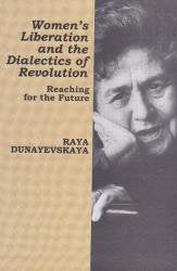 Womens Liberation And The Dialectics Of Revolution: Reaching For The Future