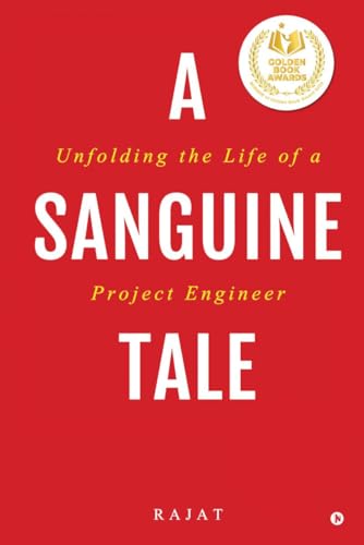 A Sanguine Tale : Unfolding the Life of a Project Engineer