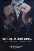 WhiteCollar Crime In India LAW, CASES, And Perspectives