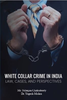 WhiteCollar Crime In India LAW, CASES, And Perspectives