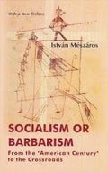 Socialism or Barbarism: From the American Century to the Crossroads
