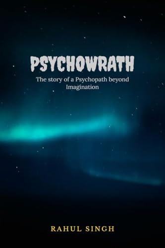Psychowrath: The Story Of A Psychopath Beyond Imagination