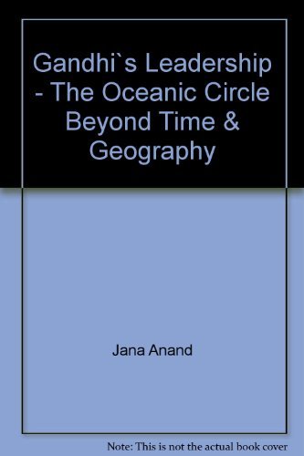 Gandhis Leadership The Oceanic Circle Beyond Time And Geography