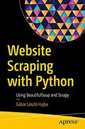 Website Scraping With Python: Using Beautifulsoup And Scrapy