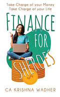 Finance For Sheroes : Take Charge of Your Money Take Charge of Your Life