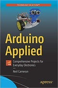 Arduino Applied: Comprehensive Projects For Everyday Electronics