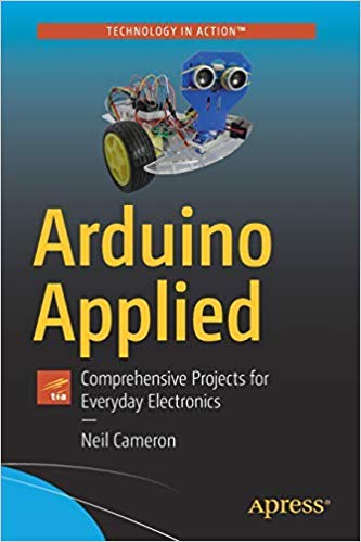 Arduino Applied: Comprehensive Projects For Everyday Electronics
