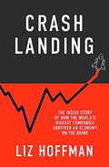 Crash Landing: The Inside Story Of How The Worlds Biggest Companies Survived An Economy On The Brink