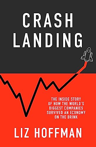 Crash Landing: The Inside Story Of How The Worlds Biggest Companies Survived An Economy On The Brink