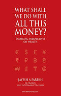 What Shall We Do All This Money Inspiring perspectives on Wealth