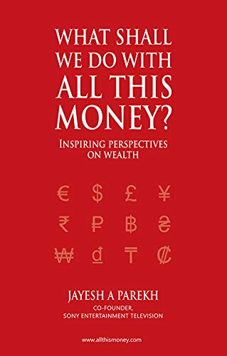 What Shall We Do All This Money Inspiring perspectives on Wealth