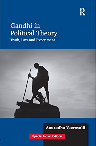 GANDHI IN POLITICAL THEORY: TRUTH, LAW AND EXPERIMENT ()