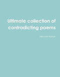 Ultimate collection of contradicting poems