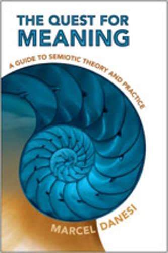 The Quest for Meaning: A Guide to Semiotic Theory and Practice (Toronto Studies in Semiotics and Communication)