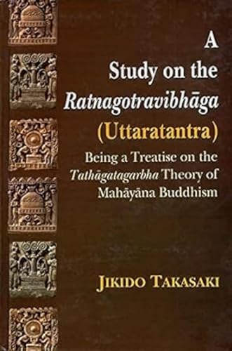 A Study on the Ratnagotravibhaga: Being a Treatise on the Tathagatagarbha Theory of Mahayana Buddhism