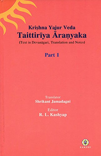 Krishna Yajur Veda Taittiriya Aranyaka (Text in Devanagari, Translation and Notes) Part 1