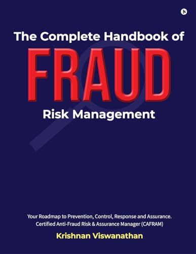 The Complete Handbook of Fraud Risk Management: Your Roadmap to Prevention, Control, Response and Assurance. Certified AntiFrau