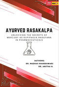 AYURVED RASAKALPA Unlocking the Secrets of Mercury as Kupipakva Rasayana in Pharmaceuticals