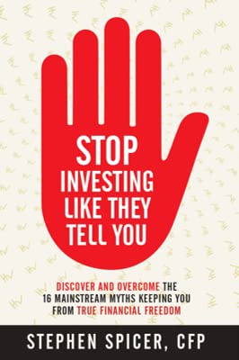 Stop Investing Like They Tell You: Discover and Overcome The 16 Mainstream Myths Keeping You From True Financial Freedom