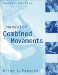 Manual Of Combined Movements, 2/E: Their Use in the Examination and Treatment of Mechanical Vertebral Column Disorders