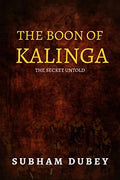 The Boon Of Kalinga. : The Secret Untold.