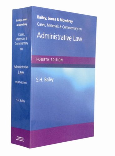 Bailey, Jones & Mowbray  Cases, Materials and Commentary on Administrative Law