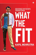 What The Fit : Discovering LifeS Secrets Through Fitness