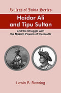 Haider Ali And Tipu Sultan And The Struggle With The Muslim Powers Of The South (Rulers Of India Series)