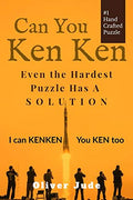 Can You Kenken : Even The Hardest Puzzle Has A Solution.............