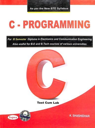 C PROGRAMMING TEXT COM LAB FOR 3 SEM DIPLOMA IN ELECTRONICS & COMMUNICATION ENGINEERING FOR BE BTECH