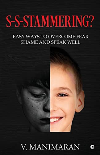 SSSTAMMERING? : Easy ways to overcome fear & shame and speak well
