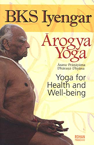 Aarogya Yog [paperback] BKS IYENGAR [Jan 01, 2019]