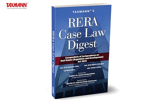 Taxmanns RERA Case Law Digest  Comprehensive compendium capturing seven years of judicial decisions and legal interpretations 