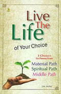 LIVE THE LIFE OF YOUR CHOICE