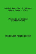 85 Hindi Songs (Ver 1.0)  Western (Abcd) Format  Vol 3 : Rushisbiz Piano Notes  (Video Links+Notes+Scales+Index)  Medium Siz