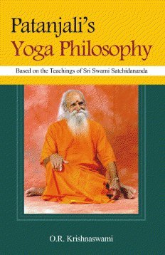 PatanjaliS Yoga Philosophy: Based On The Teachings Of Sri Swami Satchidananda