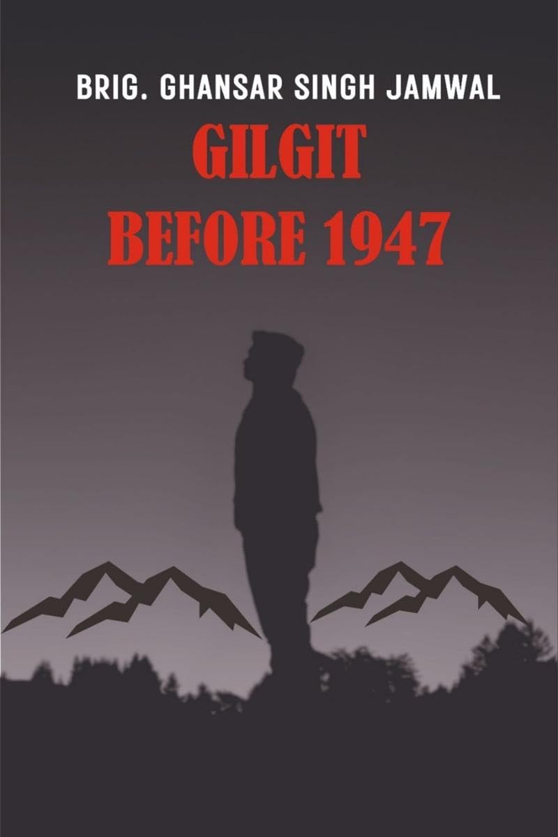Gilgit before 1947: Memories of Brigadier Ghansar Singh Jamwal