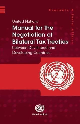 United Nations manual for the negotiation of bilateral tax treaties between developed and developing countries