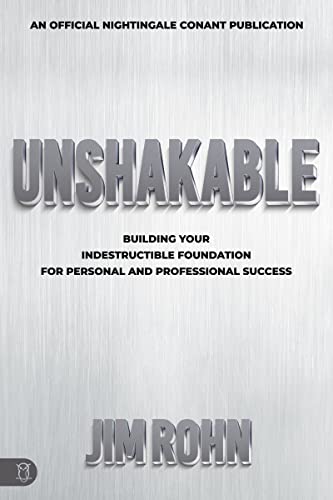 Unshakable: Building Your Indestructible Foundation for Personal and Professional Success (Official Nightingale Conant Publicati
