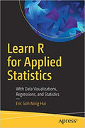 Learn R For Applied Statistics: With Data Visualizations, Regressions, And Statistics